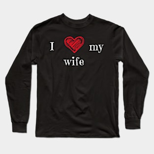 I love my wife Long Sleeve T-Shirt